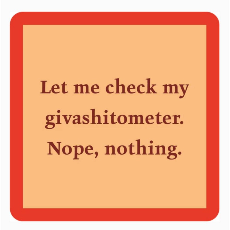 “Giveashitometer” Coaster